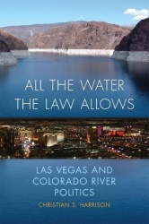 All the Water the Law Allows - Las Vegas and Colorado River Politics