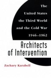 Architects of Intervention - The United States, the Third World, and the Cold War, 1946-1962