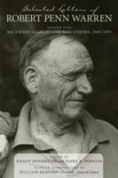Selected Letters of Robert Penn Warren - Backward Glances and New Visions, 1969-1979