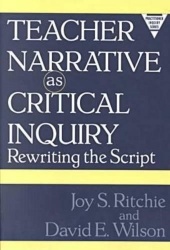 Teacher Narrative as Critical Inquiry - Rewriting the Script