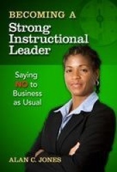 Becoming a Strong Instructional Leader - Saying No to Business As Usual