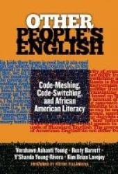 Other People`s English - Code-Meshing, Code-Switching, and African American Literacy