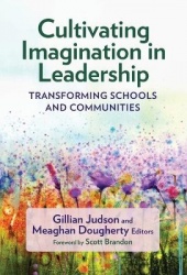 Cultivating Imagination in Leadership - Transforming Schools and Communities