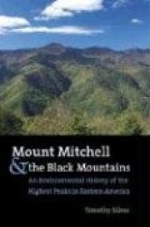 Mount Mitchell and the Black Mountains - An Environmental History of the Highest Peaks in Eastern America