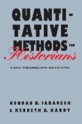 Quantitative Methods for Historians - A Guide to Research, Data, and Statistics