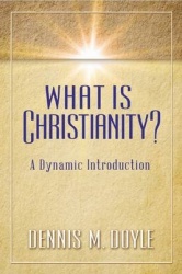 What Is Christianity? - A Dynamic Introduction