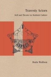 Travesty Actors - Self and Theater in Stalinist Culture