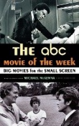 The ABC Movie of the Week - Big Movies for the Small Screen