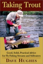 Taking Trout - Good, Solid, Practical Advice for Fly Fishing Streams and Stillwaters