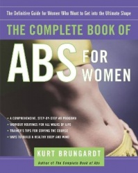 The Complete Book of Abs for Women - The Definitive Guide for Women Who Want to Get into the Ultimate Shape