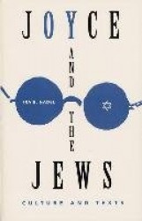 Joyce and the Jews - Culture and Texts