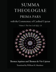 Summa Theologiae, Prima Pars: Volume 1 - The One God, QQ 1-26: with the Commentary of Cardinal Cajetan