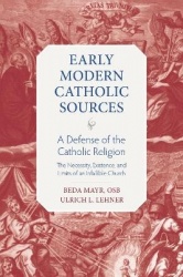 A Defense of the Catholic Religion - The Existence, Necessity, and Limits of of Infallible Church