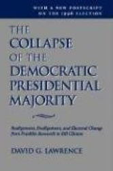 The Collapse Of The Democratic Presidential Majority - Realignment, Dealignment, And Electoral Change From Franklin Roosevelt To