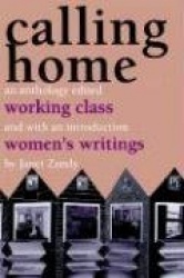 Calling Home - Working-Class Women`s Writings