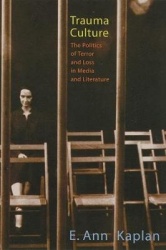 Trauma Culture - The Politics of Terror and Loss in Media and Literature