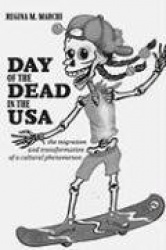 Day of the Dead in the USA: The Migration and Transformation of a Cultural Phenomenon