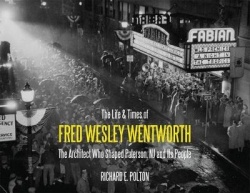 The Life and Times of Fred Wesley Wentworth - The Architect Who Shaped Paterson, NJ and Its People