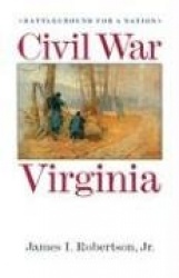 Civil War Virginia - Battleground for a Nation