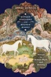 Winged Stallions and Wicked Mares - Horses in Indian Myth and History