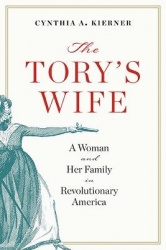 The Tory's Wife - A Woman and Her Family in Revolutionary America