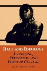Race and Ideology - Language, Symbolism and Popular Culture