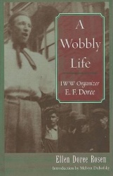 A Wobbly Life - IWW Organizer E.F.Doree