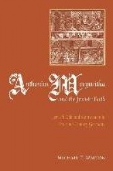 Anthonius Margaritha and the Jewish Faith - Jewish Life and Conversion in Sixteenth-Century Germany