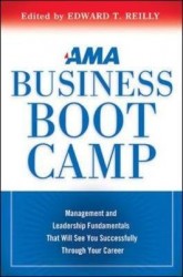 AMA Business Boot Camp: Management and Leadership Fundamentals That Will See You Successfully Through Your Career