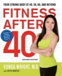 Fitness After 40 - Your Strong Body at 40, 50, 60, and Beyond