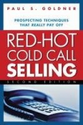 Red-Hot Cold Call Selling - Prospecting Techniques That Really Pay Off