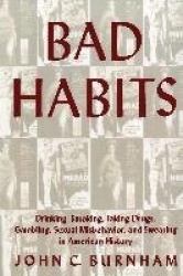 Bad Habits - Drinking, Smoking, Taking Drugs, Gambling, Sexual Misbehavior and Swearing in American History