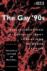 The Gay '90s - Disciplinary and Interdisciplinary Formations in Queer Studies