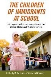 The Children of Immigrants at School - A Comparative Look at Integration in the United States and Western Europe