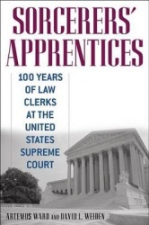 Sorcerers' Apprentices - 100 Years of Law Clerks at the United States Supreme Court