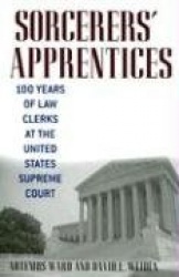 Sorcerers' Apprentices - 100 Years of Law Clerks at the United States Supreme Court