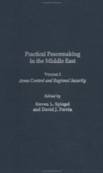 Practical Peacemaking in the Middle East - Arms Control and Regional Security