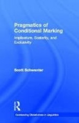 Pragmatics of Conditional Marking - Implicature, Scalarity, and Exclusivity
