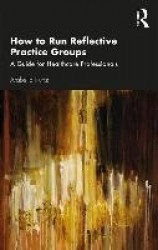 How to Run Reflective Practice Groups - A Guide for Healthcare Professionals
