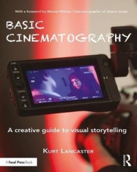 Basic Cinematography - A Creative Guide to Visual Storytelling