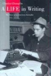 A Life in Writing - The Story of an American Journalist