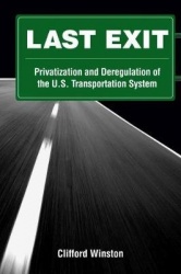 Last Exit - Privatization and Deregulation of the U.S. Transportation System