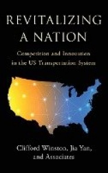 Revitalizing a Nation - Competition and Innovation in the US Transportation System