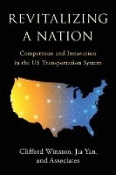 Revitalizing a Nation - Competition and Innovation in the US Transportation System