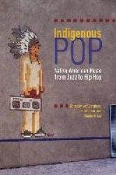 Indigenous Pop - Native American Music from Jazz to Hip Hop