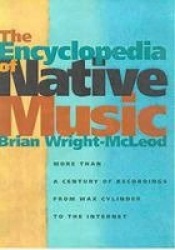 The Encyclopedia of Native Music - More Than a Century of Recordings from Wax Cylinder to the Internet