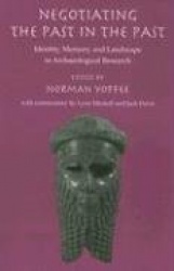 Negotiating the Past in the Past - Identity, Memory, and Landscape in Archaeological Research