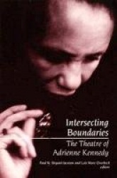 Intersecting Boundaries - The Theatre of Adrienne Kennedy