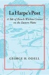 La Harpe's Post - A Tale of French-Wichita Contact on the Eastern Plains