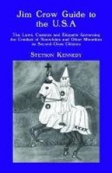 Jim Crow Guide to the U.S.a. - The Laws, Customs and Etiquette Governing the Conduct of Nonwhites and Other Minorities As Second